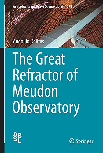 9781461472889: Great Refractor of Meudon Observatory (Astrophysics and Space Science Library)