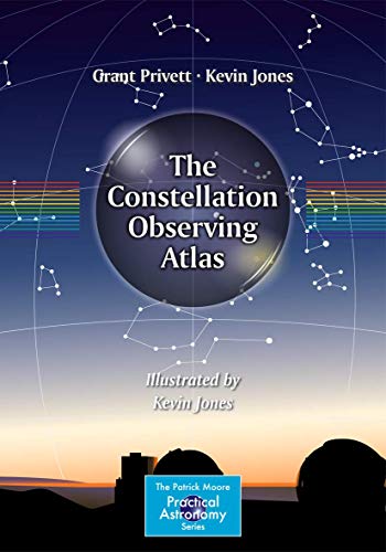 Beispielbild fr The Constellation Observing Atlas (The Patrick Moore Practical Astronomy Series) zum Verkauf von Chiron Media