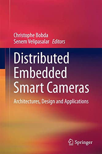 9781461477044: Distributed Embedded Smart Cameras: Architectures, Design and Applications