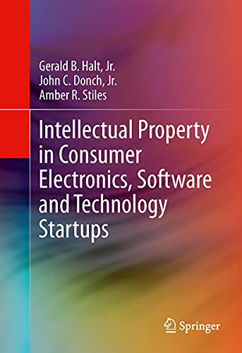9781461479123: Intellectual Property in Consumer Electronics, Software and Technology Startups