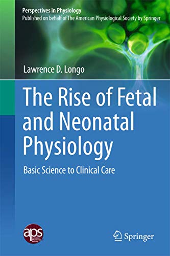 Beispielbild fr The Rise of Fetal and Neonatal Physiology Basic Science to Clinical Care zum Verkauf von Buchpark