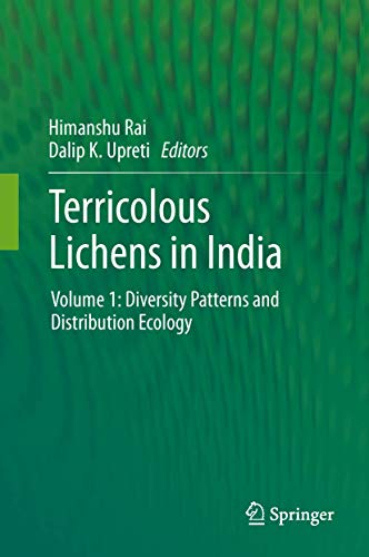 Terricolous Lichens In India: Volume 1: Diversity Patterns And Distribution Ecology