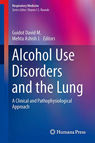 Beispielbild fr Alcohol Use Disorders and the Lung: A Clinical and Pathophysiological Approach (Respiratory Medicine) zum Verkauf von SpringBooks