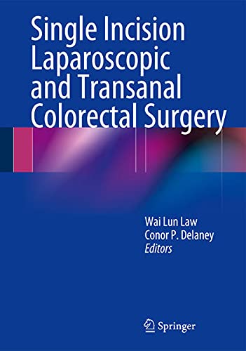 9781461489023: Single Incision Laparoscopic and Transanal Colorectal Surgery