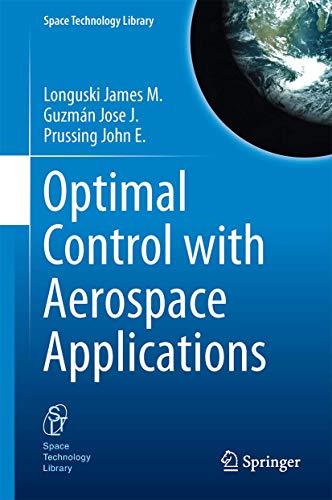 Stock image for Optimal Control with Aerospace Applications (Space Technology Library, 32) for sale by GoldenWavesOfBooks