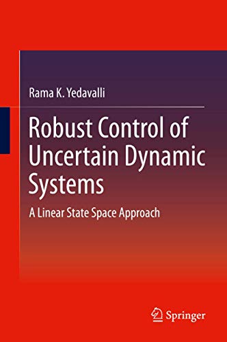 Robust Control of Uncertain Dynamic Systems. A Linear State Space Approach.