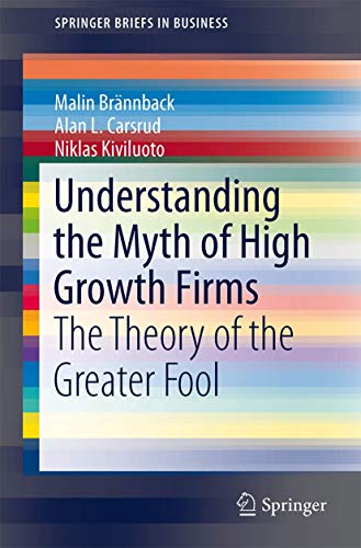 Imagen de archivo de Understanding the Myth of High Growth Firms: The Theory of the Greater Fool (SpringerBriefs in Business) a la venta por HPB-Red