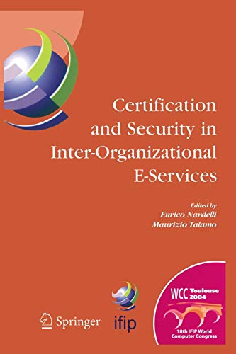 9781461498094: Certification and Security in Inter-Organizational E-Services: IFIP 18th World Computer Congress, August 22-27, 2004, Toulouse, France: 177 (IFIP Advances in Information and Communication Technology)