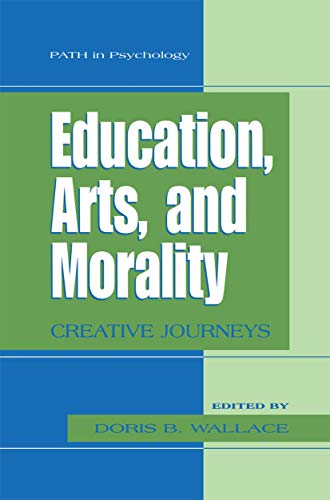 9781461498971: Education, Arts, and Morality: Creative Journeys (Path in Psychology)