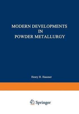 Stock image for Modern Developments in Powder Metallurgy: Volume 5: Materials and Properties Proceedings of the 1970 International Powder Metallurgy Conference, . and the American Powder Metallurgy Institute for sale by ThriftBooks-Dallas