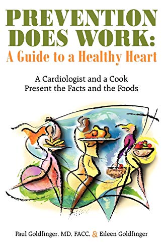 Stock image for Prevention Does Work: A Guide to a Healthy Heart: A Cardiologist and a Cook Present the Facts and the Foods for sale by Chiron Media