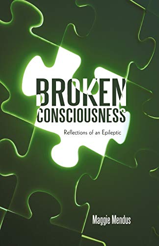 Stock image for Broken Consciousness: Reflections of an Epileptic for sale by Chiron Media