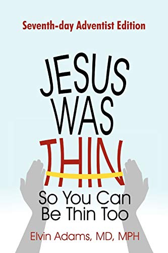Beispielbild fr Jesus Was Thin So You Can Be Thin Too: Seventh-Day Adventist Edition zum Verkauf von WorldofBooks