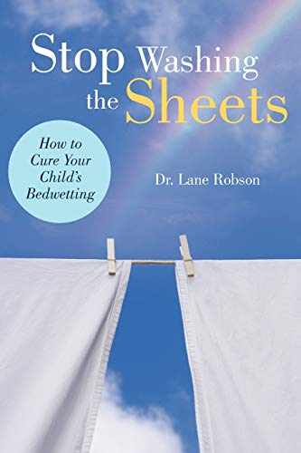 Stock image for Stop Washing the Sheets: How to Cure Your Childs Bedwetting for sale by Zoom Books Company