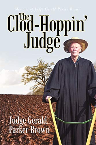 Stock image for The Clod-Hoppin' Judge: Memoirs of Judge Gerald Parker Brown for sale by Lucky's Textbooks