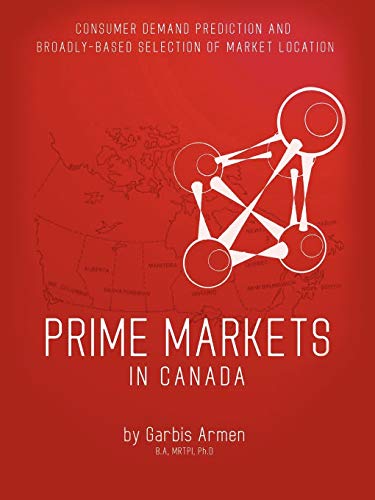 Imagen de archivo de Prime Markets in Canada Consumer Demand Prediction and BroadlyBased Selection of Market Location a la venta por PBShop.store US