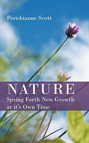 Beispielbild fr Nature - Spring Forth New Growth at It's Own Time zum Verkauf von Chiron Media