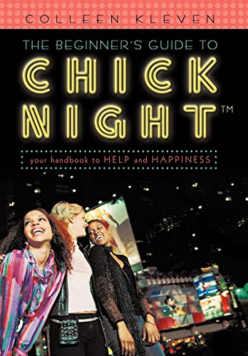 Beispielbild fr The Beginner's Guide to Chick Night: Your Handbook to Help and Happiness zum Verkauf von Lakeside Books