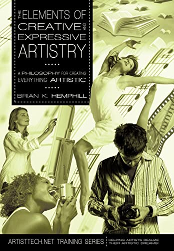 Stock image for The Elements of Creative and Expressive Artistry: A Philosophy for Creating Everything Artistic for sale by Lucky's Textbooks