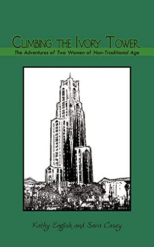 Stock image for Climbing the Ivory Tower : The Adventures of Two Women of Non-Traditional Age for sale by Better World Books