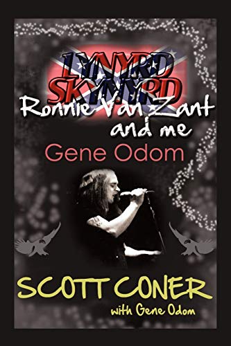 Lynyrd Skynyrd, Ronnie Van Zant, and Me . Gene Odom - Coner, Scott