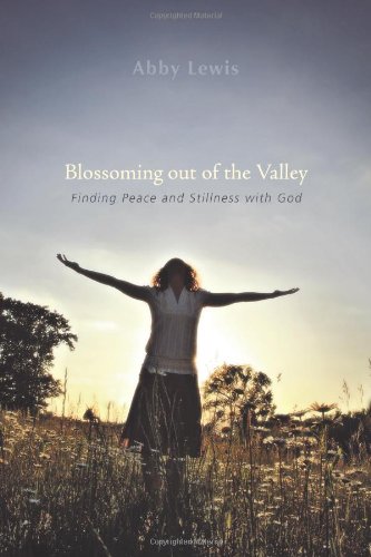 Stock image for Blossoming Out of the Valley: Finding Peace and Stillness with God for sale by ThriftBooks-Dallas