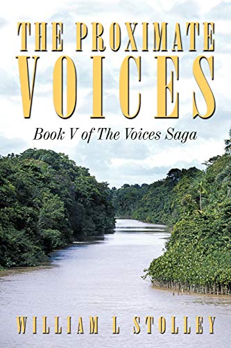 9781462008131: The Proximate Voices: Book V of "The Voices Saga"
