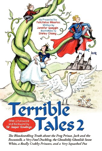 Beispielbild fr Terrible Tales 2: The Bloodcurdling Truth about the Frog Prince, Jack and the Beanstalk, a Very Fowl Duckling, the Ghoulishly Ghoulish Snow White, a Really Crabby Princess, and a Very Squashed Pea zum Verkauf von Lakeside Books