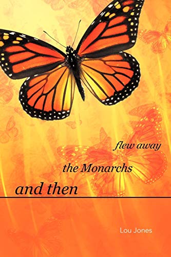 And Then the Monarchs Flew Away (9781462009572) by Jones, Lou