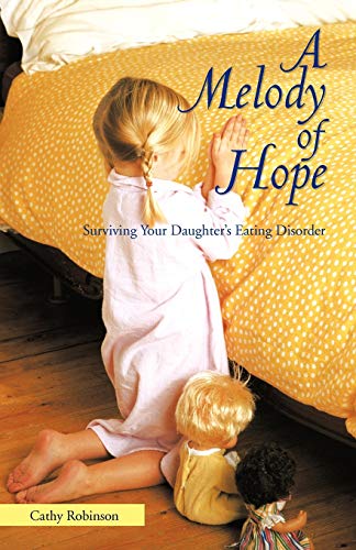 Beispielbild fr A Melody of Hope: Surviving Your Daughter's Eating Disorder zum Verkauf von Chiron Media