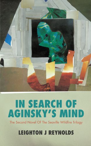 Imagen de archivo de In Search Of Aginsky's Mind: The Second Novel Of The Seaville Wildfire Trilogy a la venta por Books From California