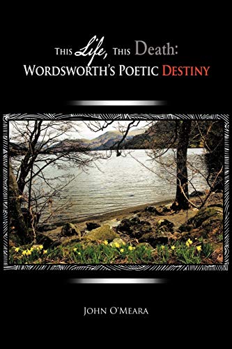 Stock image for This Life, This Death: Wordsworth's Poetic Destiny for sale by Lucky's Textbooks