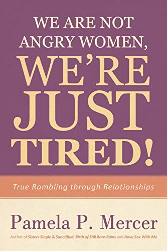 Stock image for We Are Not Angry Women, We're Just Tired!: True Rambling through Relationships for sale by Lucky's Textbooks