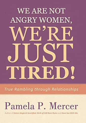 Stock image for We Are Not Angry Women, We're Just Tired!: True Rambling through Relationships for sale by Lucky's Textbooks