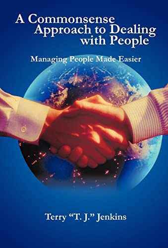 Stock image for A Commonsense Approach to Dealing with People: Managing People Made Easier for sale by Lakeside Books