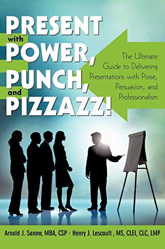 Beispielbild fr Present with Power, Punch, and Pizzazz!: The Ultimate Guide to Delivering Presentations with Poise, Persuasion, and Professionalism zum Verkauf von Wonder Book