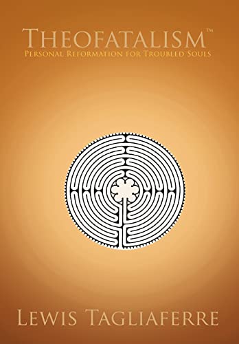 9781462022489: Theofatalism: Personal Reformation for Troubled Souls