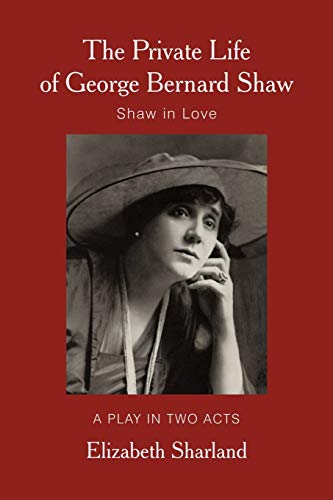 9781462024216: The Private Life of George Bernard Shaw: Shaw in Love