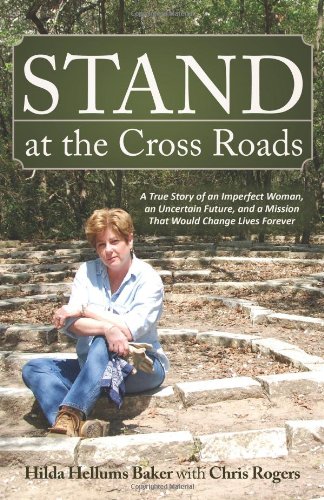 Stock image for Stand at the Cross Roads: A True Story of an Imperfect Woman, a Future, and a Mission That Would Change Lives Forever for sale by Half Price Books Inc.