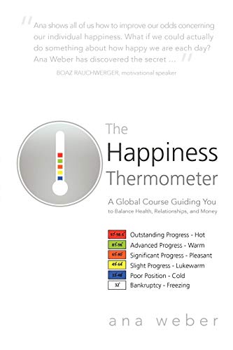 Stock image for The Happiness Thermometer: A Global Course Guiding You To Balance Health, Relationships, And Money for sale by Lucky's Textbooks