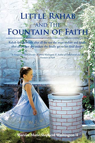 Stock image for Little Rahab and the Fountain of Faith: Rahab Find Her Faith After All the Test She Must Endure and Finally After All the Test She Endure She Finally for sale by Lucky's Textbooks