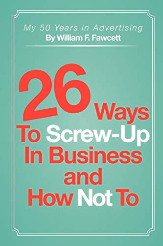 Imagen de archivo de 26 Ways To Screw-Up in Business and How Not To a la venta por ThriftBooks-Atlanta