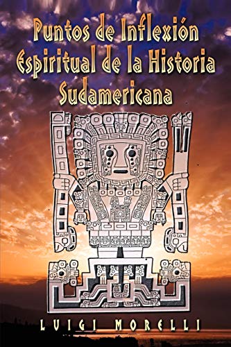 Beispielbild fr Puntos de Inflexion Espiritual de la Historia Sudamericana (Spanish Edition) zum Verkauf von Lucky's Textbooks