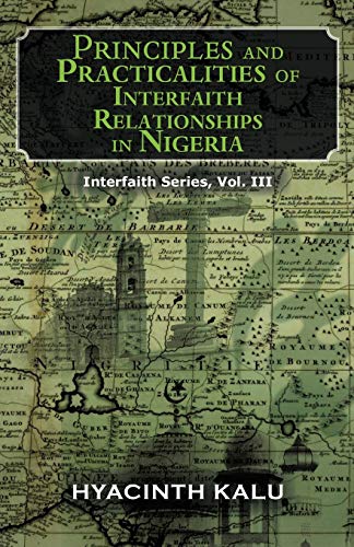 Stock image for Principles and Practicalities of Interfaith Relationships in Nigeria: Interfaith Series, Vol. III for sale by Lucky's Textbooks