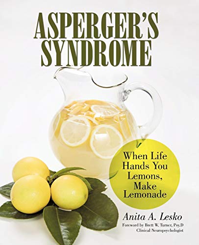 Beispielbild fr Asperger's Syndrome : When Life Hands You Lemons, Make Lemonade zum Verkauf von Better World Books