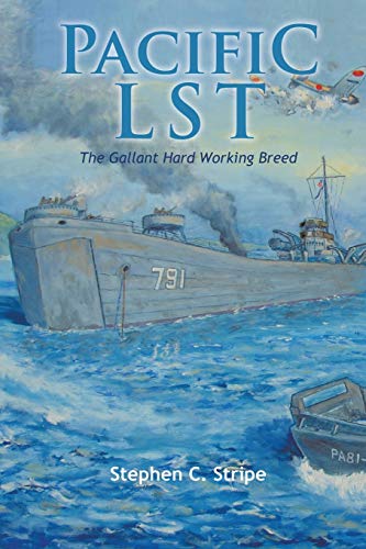 9781462032488: Pacific LST 791: A Gallant Hard working Breed: A Gallant Ship and Her Hardworking Coast Guard Crew at the Invasion of Okinawa