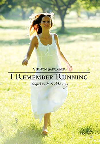 Imagen de archivo de I Remember Running: Sequel to "It Is Morning" a la venta por HPB-Movies