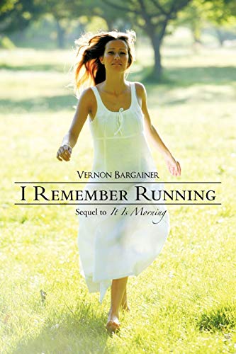 Imagen de archivo de I Remember Running Sequel to It Is Morning a la venta por PBShop.store US