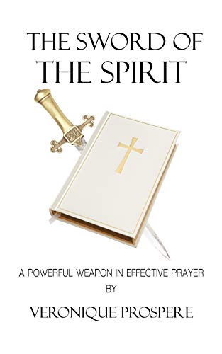 9781462033492: The Sword Of The Spirit: A Powerful Weapon in Effective Prayer