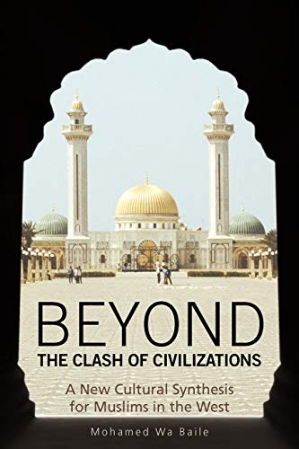 Beispielbild fr Beyond The Clash Of Civilizations: A New Cultural Synthesis For Muslims In The West zum Verkauf von medimops